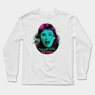 We're All Going To Die! Long Sleeve T-Shirt